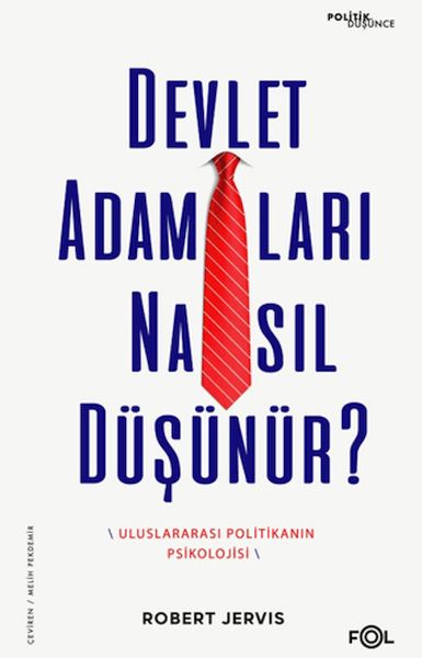 Devlet Adamları Nasıl Düşünür? –Uluslararası Politikanın Psikolojisi–