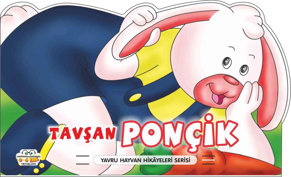 Tavşan Ponçik - Yavru Hayvan Hikayeleri Serisi Tavşan Ponçik - Yavru Hayvan Hikayeleri Serisi