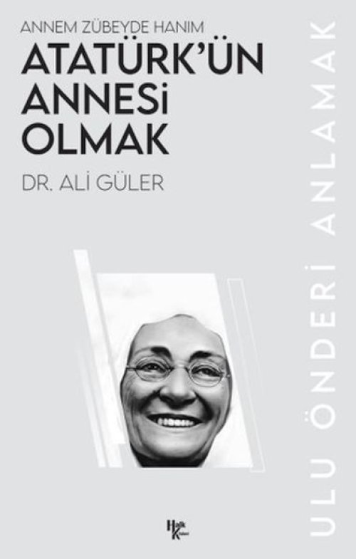 Atatürk’ün Annesi Olmak Atatürk’ün Annesi Olmak