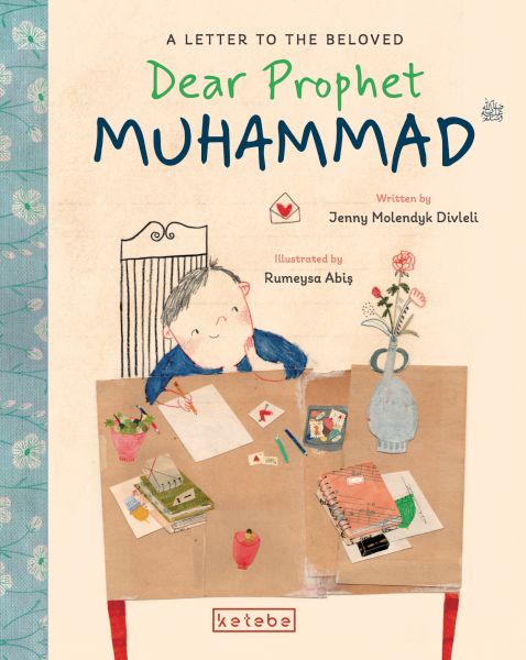 Dear Prophet Muhammad – A Letter To The Beloved Dear Prophet Muhammad – A Letter To The Beloved