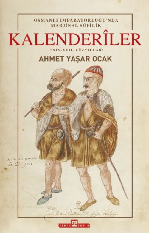 Osmanlı İmparatorluğunda Marjinal Sufilik: Kalenderiler Osmanlı İmparatorluğunda Marjinal Sufilik: Kalenderiler