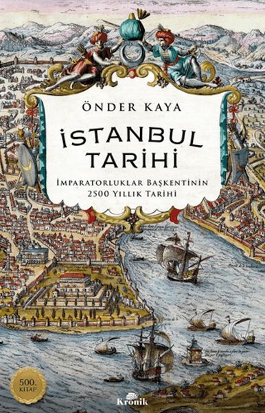 İstanbul Tarihi - İmparatorluklar Başkentinin 2500 Yıllık Tarihi İstanbul Tarihi - İmparatorluklar Başkentinin 2500 Yıllık Tarihi