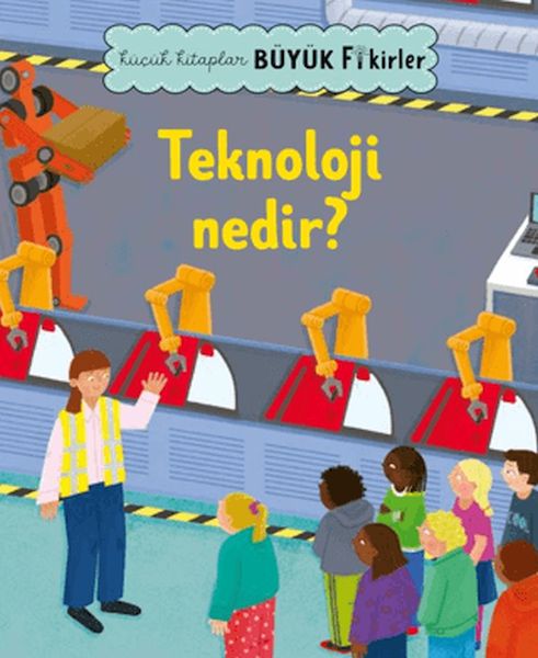 Küçük Kitaplar Büyük Fikirler: Teknoloji Nedir? Küçük Kitaplar Büyük Fikirler: Teknoloji Nedir?