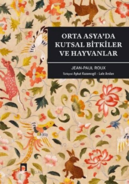 Orta Asya’da Kutsal Bitkiler ve Hayvanlar Orta Asya’da Kutsal Bitkiler ve Hayvanlar