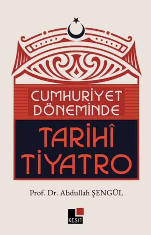 Cumhuriyet Döneminde Tarihi Tiyatro Cumhuriyet Döneminde Tarihi Tiyatro