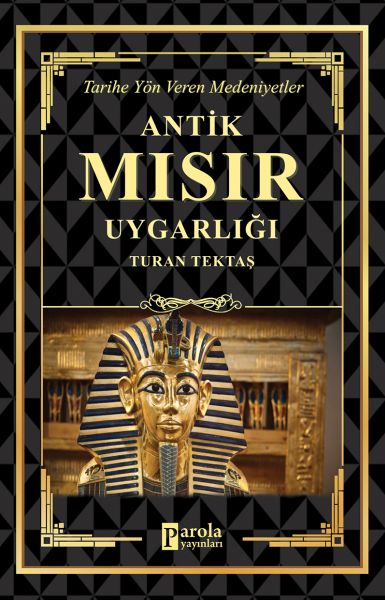 Antik Mısır Uygarlığı - Tarihe Yön Veren Medeniyetler Antik Mısır Uygarlığı - Tarihe Yön Veren Medeniyetler