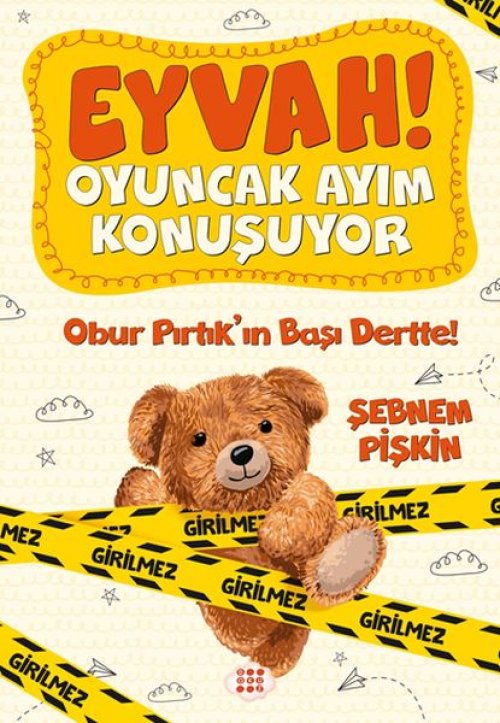 Obur Pırtıkın Başı Dertte! - Eyvah! Oyuncak Ayım Konuşuyor 1 Obur Pırtıkın Başı Dertte! - Eyvah! Oyuncak Ayım Konuşuyor 1