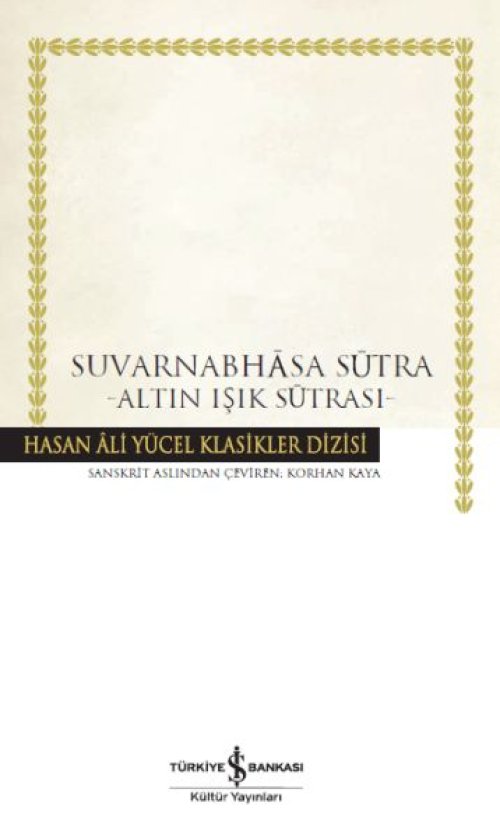 Suvarnabhasa Sutra - Altın Işık Sutrası - Hasan Ali Yücel Klasikleri Suvarnabhasa Sutra - Altın Işık Sutrası - Hasan Ali Yücel Klasikleri