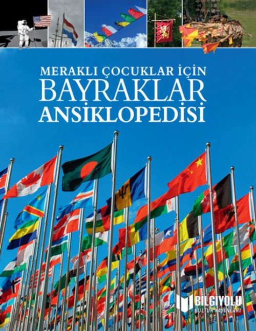 Meraklı Çocuklar İçin Bayraklar Ansiklopedisi Meraklı Çocuklar İçin Bayraklar Ansiklopedisi