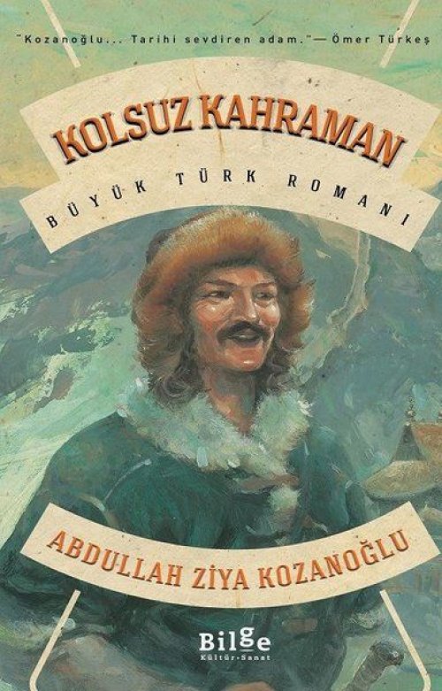 Kolsuz Kahraman - Büyük Türk Romanı Kolsuz Kahraman - Büyük Türk Romanı