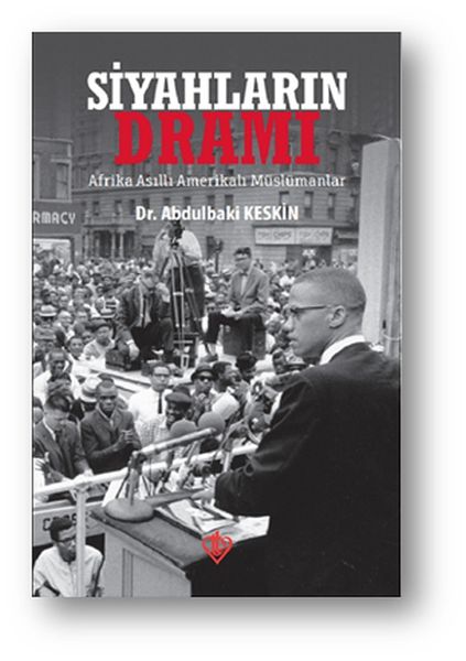 Siyahların Dramı - Afrika Asıllı Amerikalı Müslümanlar Siyahların Dramı - Afrika Asıllı Amerikalı Müslümanlar