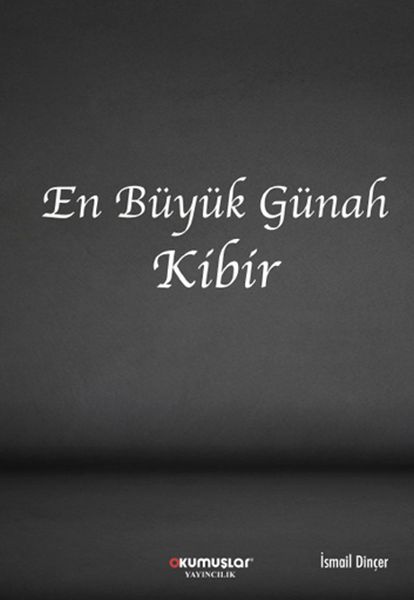 En Büyük Günah Kibir En Büyük Günah Kibir