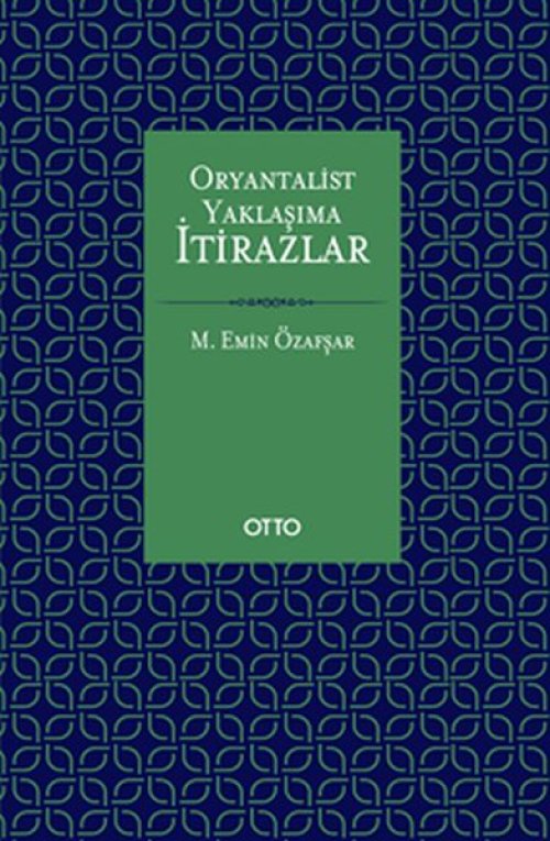 Oryantalist Yaklaşıma İtirazlar (Ciltli) Oryantalist Yaklaşıma İtirazlar (Ciltli)