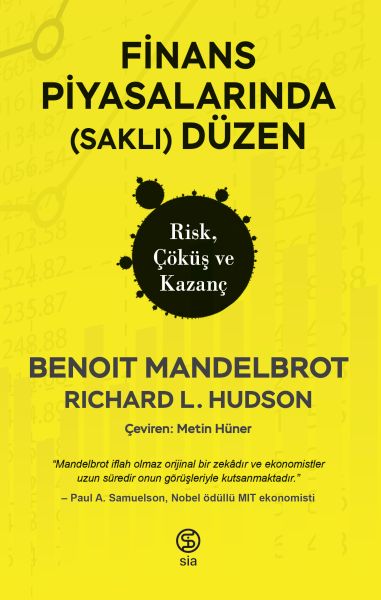 Finans Piyasalarında (Saklı) Düzen Risk, Çöküş ve Kazanç Finans Piyasalarında (Saklı) Düzen Risk, Çöküş ve Kazanç