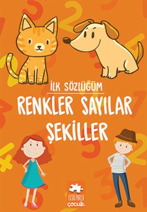 İlk Sözlüğüm - Renkler Sayılar Şekiller İlk Sözlüğüm - Renkler Sayılar Şekiller