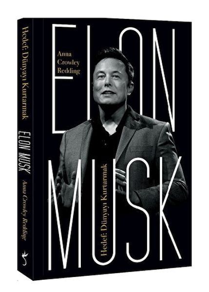 Elon Musk - Hedef: Dünyayı Kurtarmak Elon Musk - Hedef: Dünyayı Kurtarmak