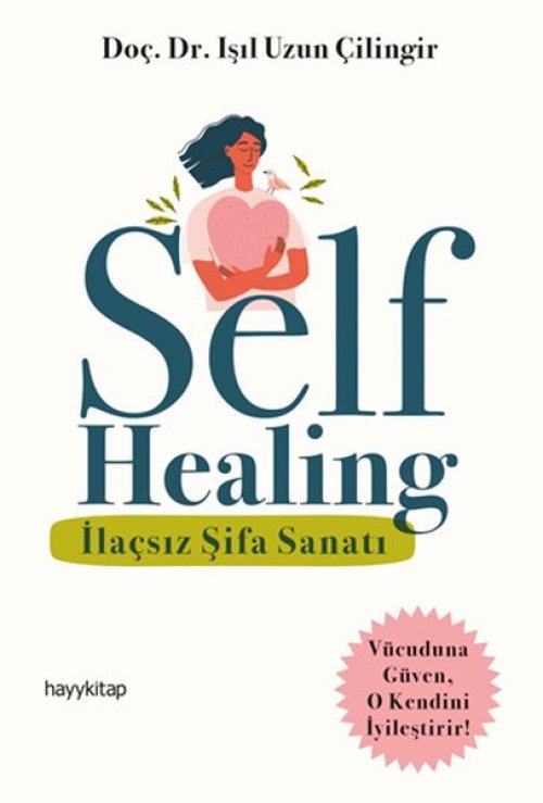 Self Healing - İlaçsız Şifa Sanatı Self Healing - İlaçsız Şifa Sanatı