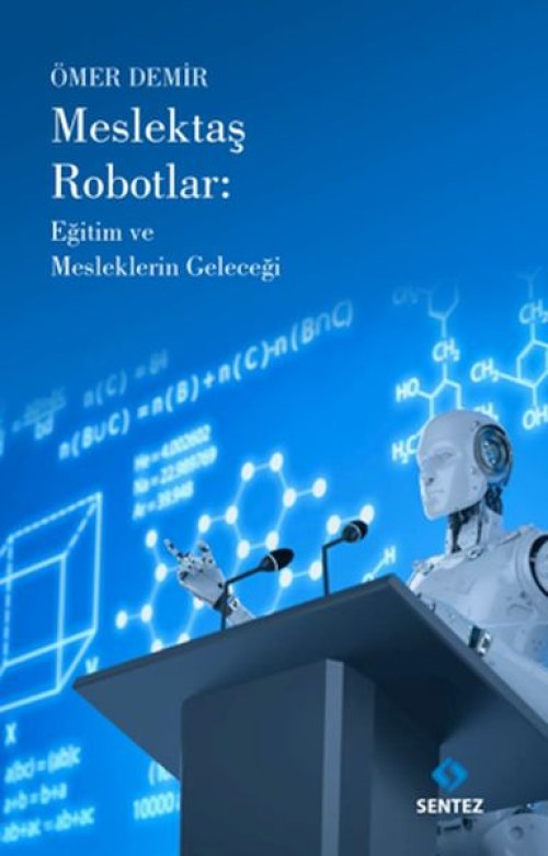Meslektaş Robotlar: Eğitim ve Mesleklerin Geleceği Meslektaş Robotlar: Eğitim ve Mesleklerin Geleceği