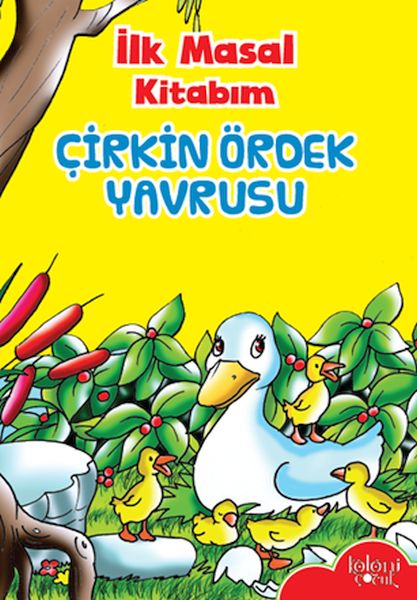 İlk Masal Kitabım - Çirkin Ördek Yavrusu İlk Masal Kitabım - Çirkin Ördek Yavrusu