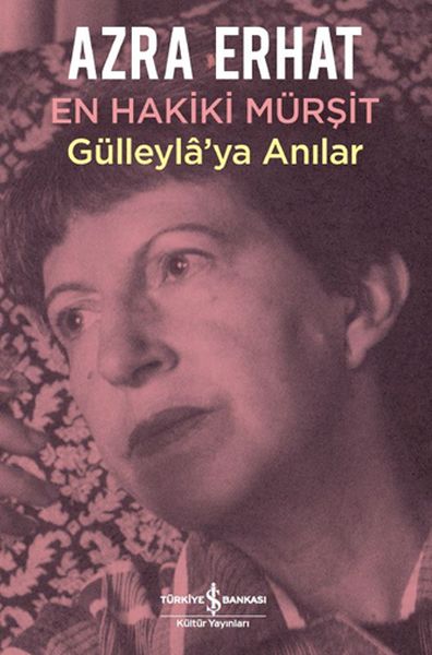 En Hakiki Murşit Gülleyla'ya Anılar En Hakiki Murşit Gülleyla'ya Anılar