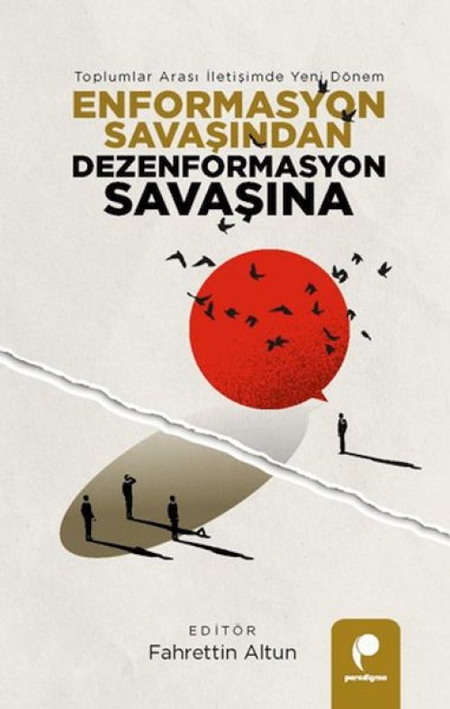 Enformasyon Savaşından Dezenformasyon Savaşına Enformasyon Savaşından Dezenformasyon Savaşına