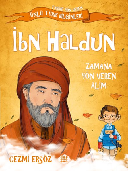 Tarihe Yön Veren Ünlü Türk Bilginleri - İbn Haldun - Zamana Yön Veren Alim Tarihe Yön Veren Ünlü Türk Bilginleri - İbn Haldun - Zamana Yön Veren Alim