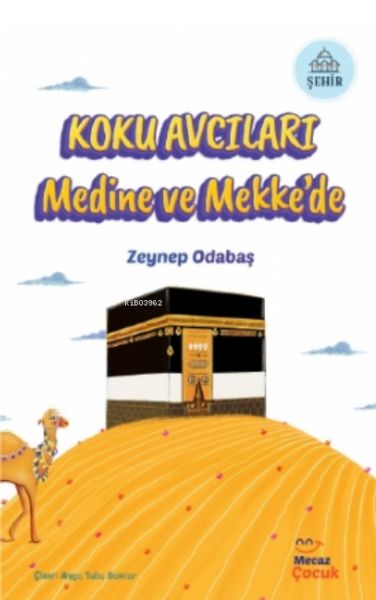 Koku Avcıları Medine ve Mekke’de Koku Avcıları Medine ve Mekke’de
