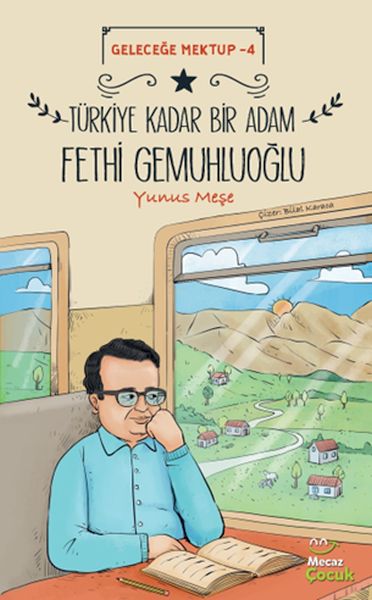 Geleceğe Mektup 4 - Türkiye Kadar Bir Adam Fethi Gemuhluoğlu Geleceğe Mektup 4 - Türkiye Kadar Bir Adam Fethi Gemuhluoğlu