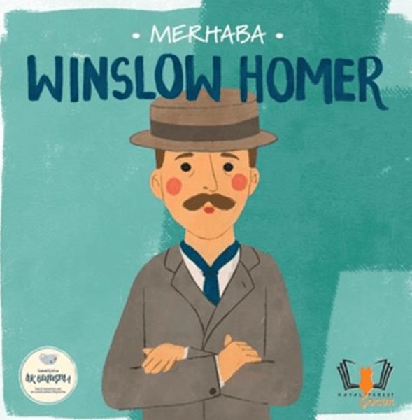 Merhaba Winslow Homer Sanatçıyla İlk Buluşma Merhaba Winslow Homer Sanatçıyla İlk Buluşma