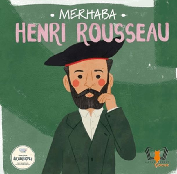Merhaba Henri Rousseau Sanatçıyla İlk Buluşma Merhaba Henri Rousseau Sanatçıyla İlk Buluşma