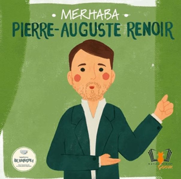Merhaba Pierre-Auguste Renoir Sanatçıyla İlk Buluşma Merhaba Pierre-Auguste Renoir Sanatçıyla İlk Buluşma