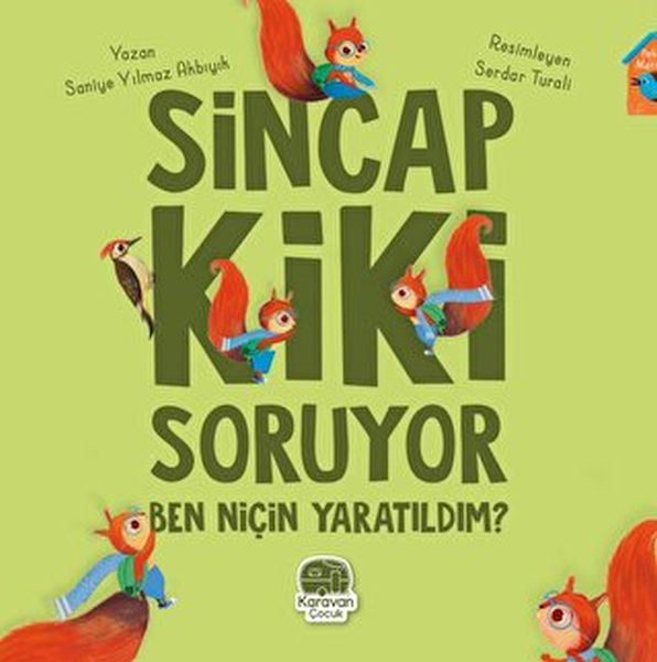 Sincap Kiki Soruyor Ben Niçin Yaratıldım Sincap Kiki Soruyor Ben Niçin Yaratıldım
