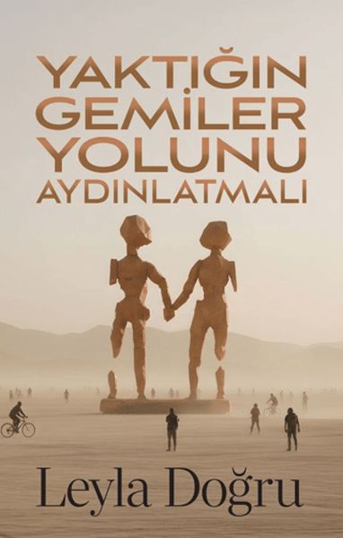 Yaktığın Gemiler Yolunu Aydınlatmalı Yaktığın Gemiler Yolunu Aydınlatmalı