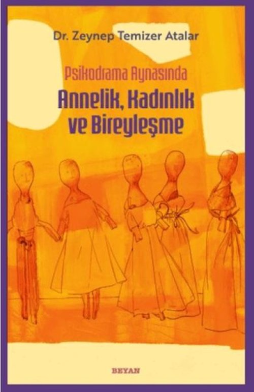 Psikodrama Aynasında Annelik, Kadınlık ve Bireyleşme Psikodrama Aynasında Annelik, Kadınlık ve Bireyleşme