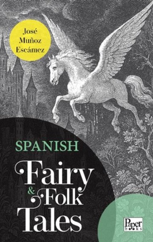 Spanish Fairy & Folk Tales Spanish Fairy & Folk Tales