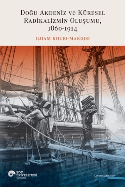 Doğu Akdeniz ve Küresel Radikalizmin Oluşumu (1860-1914) Doğu Akdeniz ve Küresel Radikalizmin Oluşumu (1860-1914)