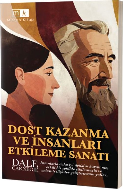 Dost Kazanma Ve İnsanları Etkileme Sanatı Dost Kazanma Ve İnsanları Etkileme Sanatı