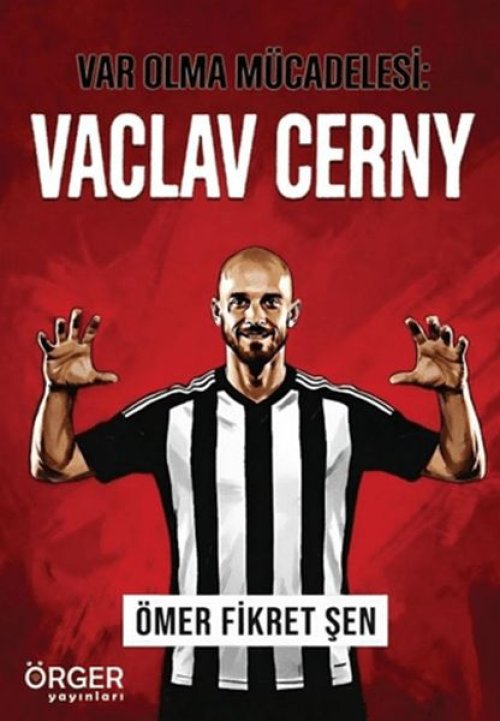 Var Olma Mücadelesi: Vaclav Cerny Var Olma Mücadelesi: Vaclav Cerny
