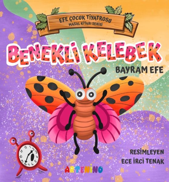 Benekli Kelebek - Efe Çuk Tiyatrosu Masal Kitabı Serisi