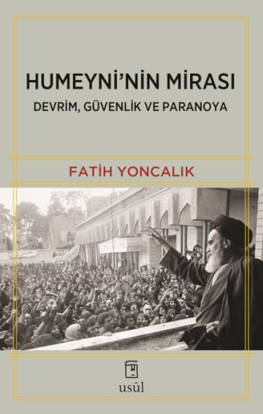 Humeyni'nin Mirası Devrim, Güvenlik ve Paranoya Humeyni'nin Mirası Devrim, Güvenlik ve Paranoya