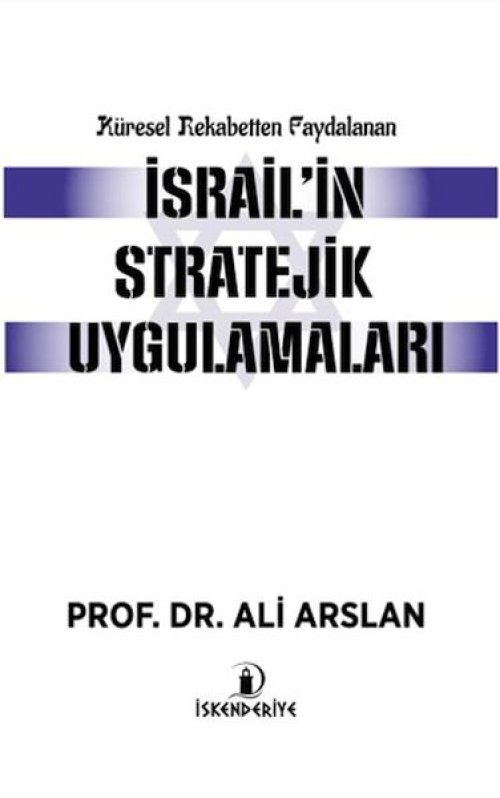 Küresel Rekabetten Faydalanan İsrail'in Stratejik Uygulamaları Küresel Rekabetten Faydalanan İsrail'in Stratejik Uygulamaları