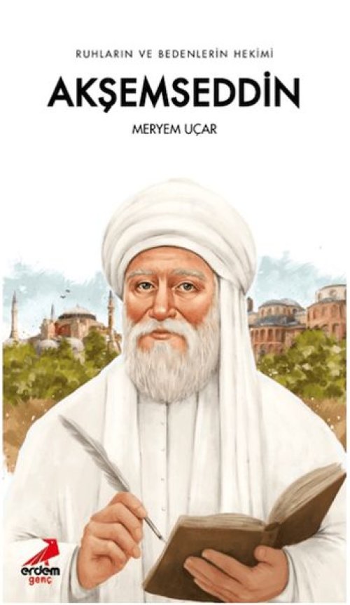 Ruhların ve Bedenlerin Hekimi Akşemseddin Ruhların ve Bedenlerin Hekimi Akşemseddin