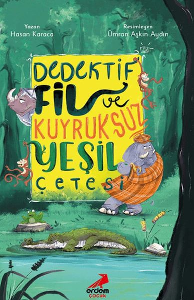 Dedektif Fil ve Kuyruksuz Yeşil Çetesi Dedektif Fil ve Kuyruksuz Yeşil Çetesi