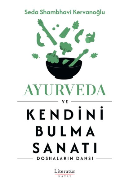 Ayurveda ve Kendini Bulma Sanatı Ayurveda ve Kendini Bulma Sanatı