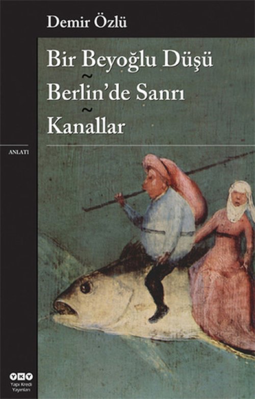 Bir Beyoğlu Düşü / Berlin'de Sanrı / Kanallar Bir Beyoğlu Düşü / Berlin'de Sanrı / Kanallar