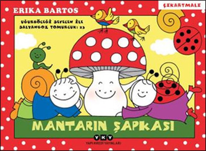 Uğurböceği Sevecen ile Salyangoz Tomurcuk 23 - Mantarın Şapkası Uğurböceği Sevecen ile Salyangoz Tomurcuk 23 - Mantarın Şapkası