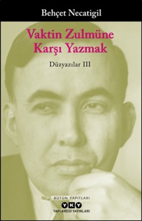 Vaktin Zulmüne Karşı Yazmak - Düzyazılar III Vaktin Zulmüne Karşı Yazmak - Düzyazılar III