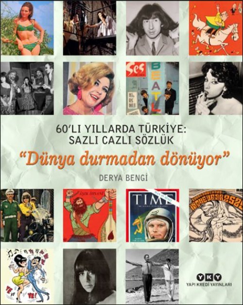 60’lı Yıllarda Türkiye: Sazlı Cazlı Sözlük - Dünya Durmadan Dönüyor 60’lı Yıllarda Türkiye: Sazlı Cazlı Sözlük - Dünya Durmadan Dönüyor