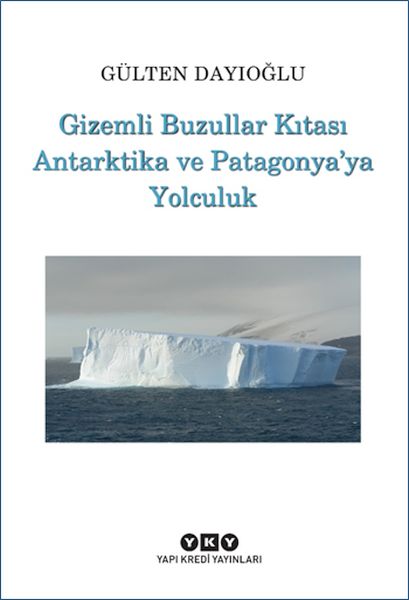 Gizemli Buzullar Kıtası Antarktika ve Patagonya’ya Yolculuk Gizemli Buzullar Kıtası Antarktika ve Patagonya’ya Yolculuk