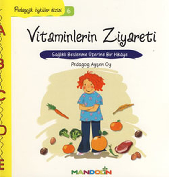 Pedagojik Öyküler 6 - Vitaminlerin Ziyareti Pedagojik Öyküler 6 - Vitaminlerin Ziyareti
